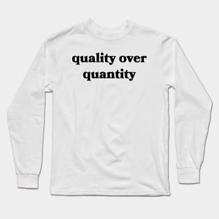 Quality Over Quantity Long Sleeve T-Shirt